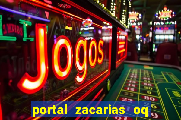 portal zacarias oq q e para falar